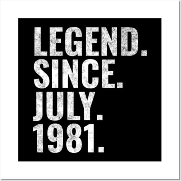 Legend since July 1981 Birthday Shirt Happy Birthday Shirts Wall Art by TeeLogic